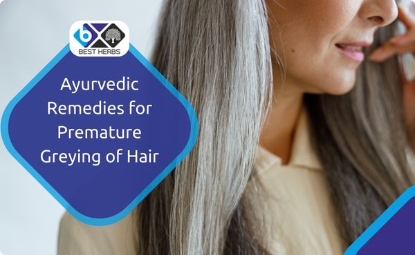 Ayurvedic remedies for premature greying of hair